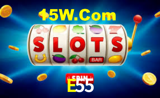 E55,E55 Bet
